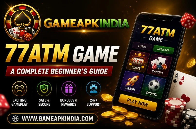 77ATM Game image used in this India-focused guide to the main setup and usage questions a new Android user is likely to have